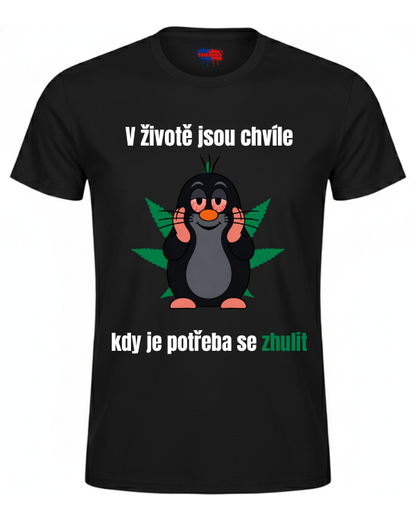 tričko - V životě jsou chvíle kdy je potřeba se zhulit